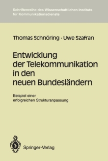 Image for Entwicklung der Telekommunikation in den neuen Bundeslandern : Beispiel einer erfolgreichen Strukturanpassung