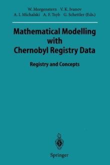Image for Mathematical Modelling with Chernobyl Registry Data : Registry and Concepts