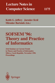 Image for SOFSEM '96: Theory and Practice of Informatics : 23rd Seminar on Current Trends in Theory and Practice of Informatics, Milovy, Czech Republic, November 23 - 30, 1996. Proceedings