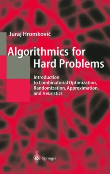 Image for Algorithmics for Hard Problems : Introduction to Combinatorial Optimization, Randomization, Approximation and Heuristics
