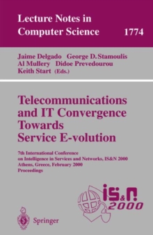 Image for Telecommunications and IT Convergence. Towards Service E-volution : 7th International Conference on Intelligence in Services and Networks, IS&N 2000, Athens, Greece, February 23-25, 2000 Proceedings