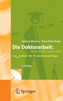 Image for Die Doktorarbeit: Vom Start zum Ziel : Lei(d)tfaden fur Promotionswillige