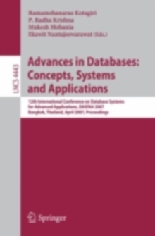 Image for Advances in Databases: Concepts, Systems and Applications: 12th International Conference on Database Systems for Advanced Applications, DASFAA 2007, Bangkok, Thailand, April 9-12, 2007 Proceedings
