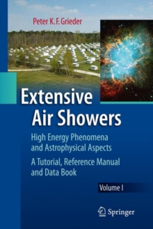 Image for Extensive air showers  : high energy phenomena and astrophysical aspects :- a tutorial, reference manual and data book