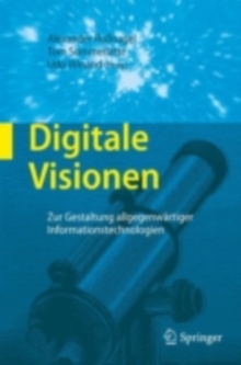 Image for Digitale Visionen: Zur Gestaltung allgegenwartiger Informationstechnologien