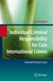 Image for Individual criminal responsibility for core international crimes: selected pertinent issues