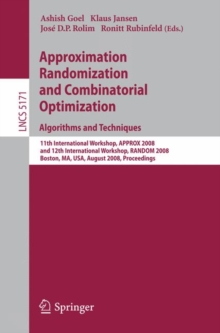 Image for Approximation, Randomization and Combinatorial Optimization. Algorithms and Techniques : 11th International Workshop, APPROX 2008 and 12th International Workshop, RANDOM 2008, Boston, MA, USA, August 