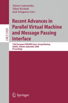 Image for Recent Advances in Parallel Virtual Machine and Message Passing Interface : 15th European PVM/MPI Users' Group Meeting, Dublin, Ireland, September 7-10, 2008, Proceedings