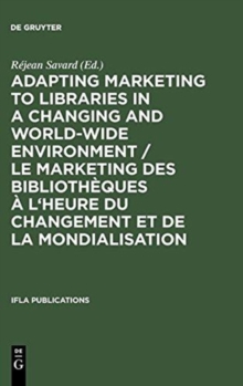Image for Adapting Marketing to Libraries in a Changing and World-wide Environment / Le marketing des bibliotheques a l'heure du changement et de la mondialisation