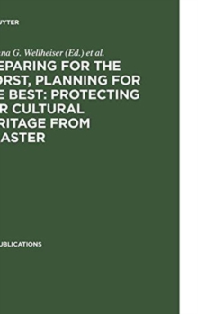 Image for Preparing for the Worst, Planning for the Best: Protecting our Cultural Heritage from Disaster