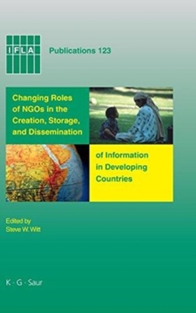 Image for Changing Roles of NGOs in the Creation, Storage, and Dissemination of Information in Developing Countries