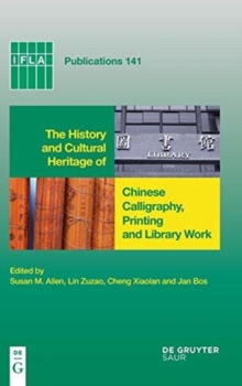 Image for The History and Cultural Heritage of Chinese Calligraphy, Printing and Library Work