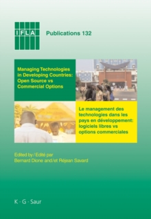Image for Managing Technologies and Automated Library Systems in Developing Countries: Open Source vs Commercial Options / Le Management des technologies et des systemes automatises de bibliotheques dans les pays en developpement: logiciels libres vs options commer: Proceedings of the IFLA Pre-Conference Satellite Meeting Dakar, Senegal, August 15-16 2007 / Actes du colloque satellite FIAB pre-congres Dakar