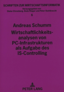 Wirtschaftlichkeitsanalysen von PC-Infrastrukturen als Aufgabe des IS-Controlling