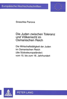 Die Juden zwischen Toleranz und Voelkerrecht im Osmanischen Reich