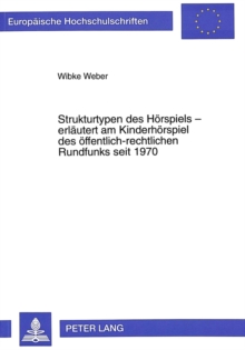 Strukturtypen des Hoerspiels - erlaeutert am Kinderhoerspiel des oeffentlich-rechtlichen Rundfunks seit 1970