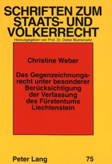 Das Gegenzeichnungsrecht unter besonderer Beruecksichtigung der Verfassung des Fuerstentums Liechtenstein