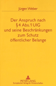 Der Anspruch nach  4 Abs. 1 UIG und seine Beschraenkungen zum Schutz oeffentlicher Belange