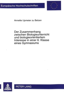 Image for Der Zusammenhang Zwischen Biologieunterricht Und Biologieorientiertem Interesse in Einer 6. Klasse Eines Gymnasiums