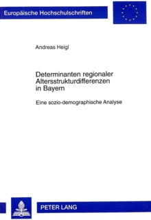 Determinanten regionaler Altersstrukturdifferenzen in Bayern