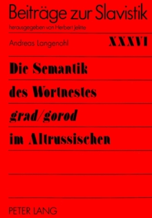Die Semantik des Wortnestes Â«grad/gorodÂ» im Altrussischen
