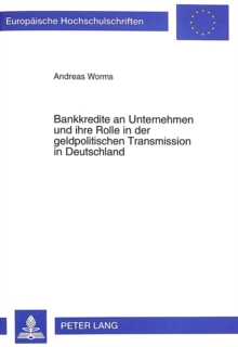 Bankkredite an Unternehmen und ihre Rolle in der geldpolitischen Transmission in Deutschland