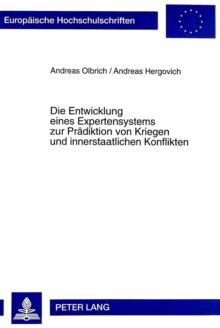 Die Entwicklung eines Expertensystems zur Praediktion von Kriegen und innerstaatlichen Konflikten