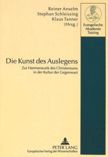 Image for Die Kunst des Auslegens : Zur Hermeneutik des Christentums in der Kultur der Gegenwart
