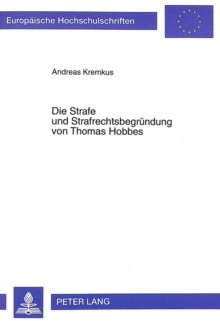 Die Strafe und Strafrechtsbegruendung von Thomas Hobbes