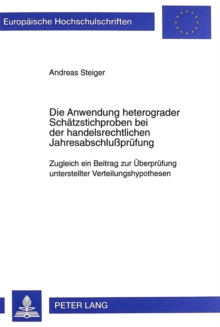 Die Anwendung heterograder Schaetzstichproben bei der handelsrechtlichen Jahresabschlupruefung