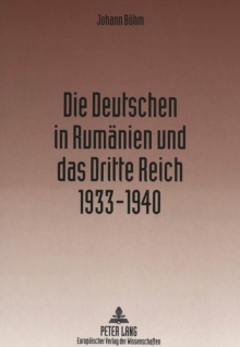 Deutschen in Rumaenien Und Das Dritte Reich 1933-1940