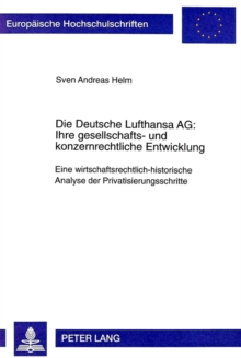 Die Deutsche Lufthansa AG: . Ihre Gesellschafts- Und Konzernrechtliche Entwicklung