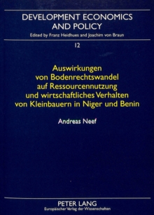 Auswirkungen von Bodenrechtswandel auf Ressourcennutzung und wirtschaftliches Verhalten von Kleinbauern in Niger und Benin