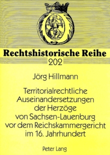 Image for Territorialrechtliche Auseinandersetzungen Der Herzoege Von Sachsen-Lauenburg VOR Dem Reichskammergericht Im 16. Jahrhundert