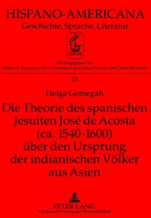 Image for Die Theorie Des Spanischen Jesuiten Jose de Acosta (Ca. 1540-1600) Ueber Den Ursprung Der Indianischen Voelker Aus Asien