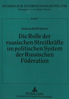 Die Rolle der russischen Streitkraefte im politischen System der Russischen Foederation
