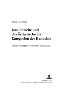 Das Ethische und das Aesthetische als Kategorien des Handelns