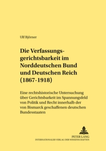 Die Verfassungsgerichtsbarkeit im Norddeutschen Bund und Deutschen Reich (1867-1918)