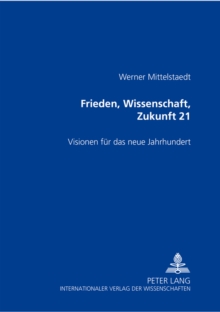 Frieden, Wissenschaft, Zukunft 21
