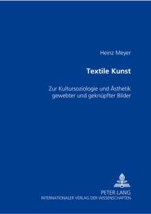 Image for Textile Kunst  : zur Kultursoziologie und èAsthetik gewebter und geknèupfter Bilder