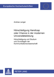 Hoerschaedigung- Handicap Oder Chance in Der Modernen Universitaetsbildung?
