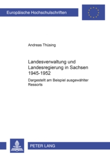 Landesverwaltung und Landesregierung in Sachsen 1945 - 1952
