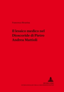 Image for Il lessico medico nel «Dioscoride» di Pietro Andrea Mattioli