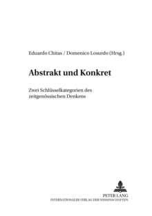 Abstrakt und Konkret - Zwei Schluesselkategorien des zeitgenoessischen Denkens