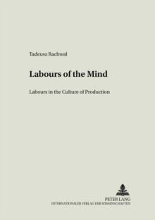 Image for Labours of the Mind : Labour in the Culture of Production