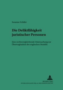 Image for Die Deliktsfaehigkeit Juristischer Personen : Eine Rechtsvergleichende Untersuchung Zur Uebertragbarkeit Des Englischen Modells