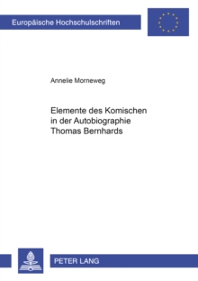Elemente des Komischen in der Autobiographie Thomas Bernhards