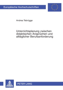 Unterrichtsplanung Zwischen Didaktischen Anspruechen Und Alltaeglicher Berufsanforderung