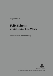 Image for Felix Saltens Erzaehlerisches Werk : Beschreibung Und Deutung