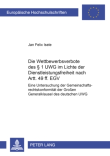 Image for Die Wettbewerbsverbote Des § 1 Uwg Im Lichte Der Dienstleistungsfreiheit Nach Artt. 49 Ff. Egv